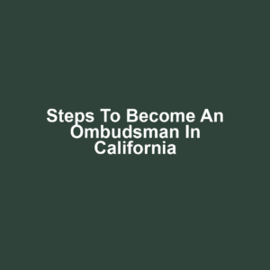 Steps to Become an Ombudsman in California