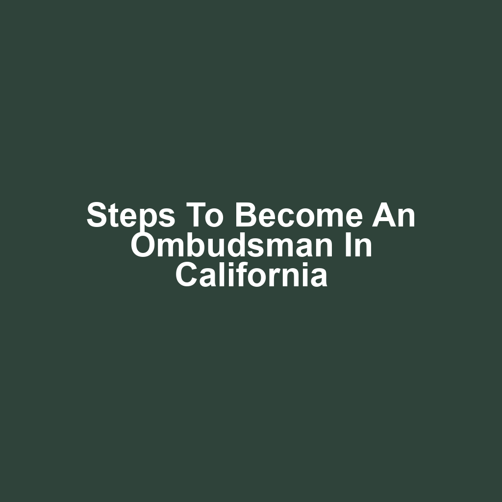 Steps to Become an Ombudsman in California