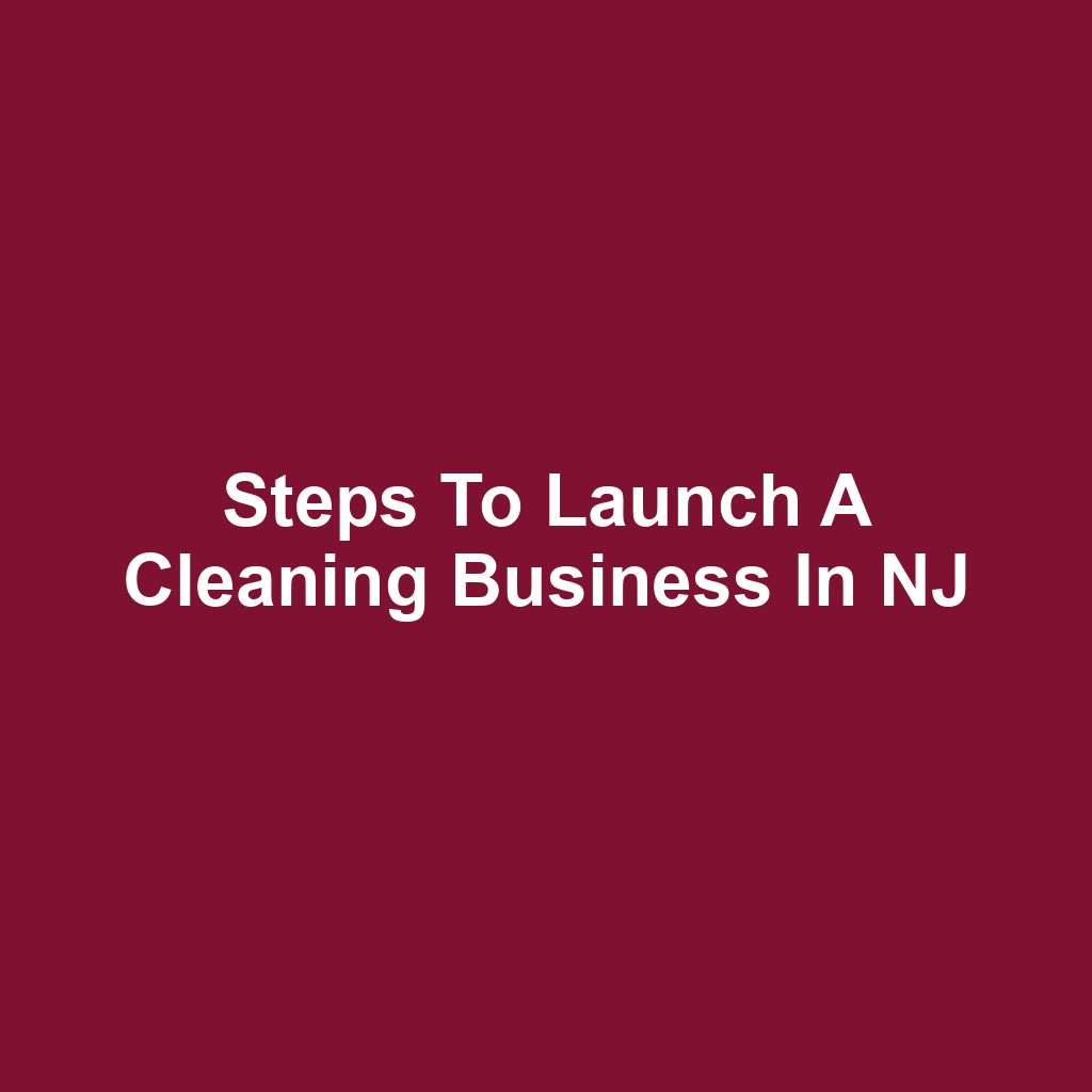 Steps to Launch a Cleaning Business in NJ