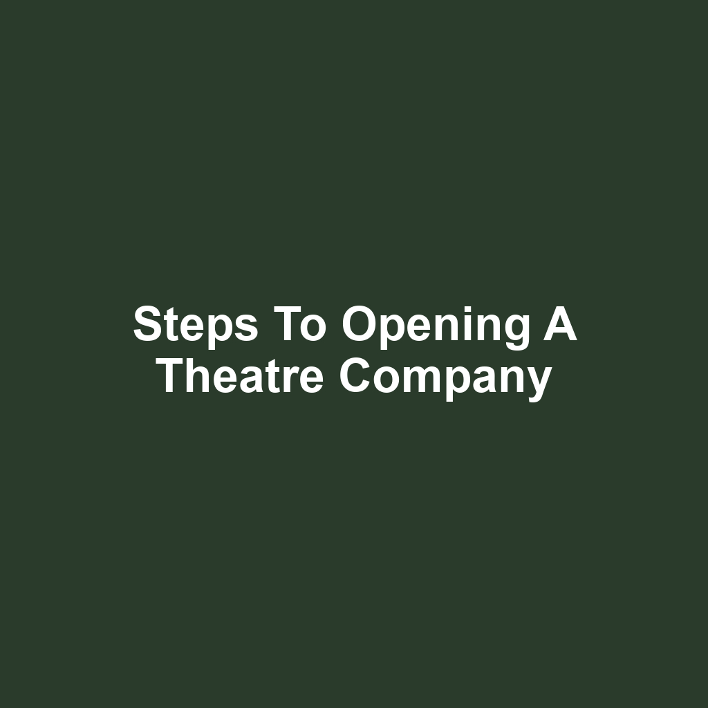 Steps to Opening a Theatre Company