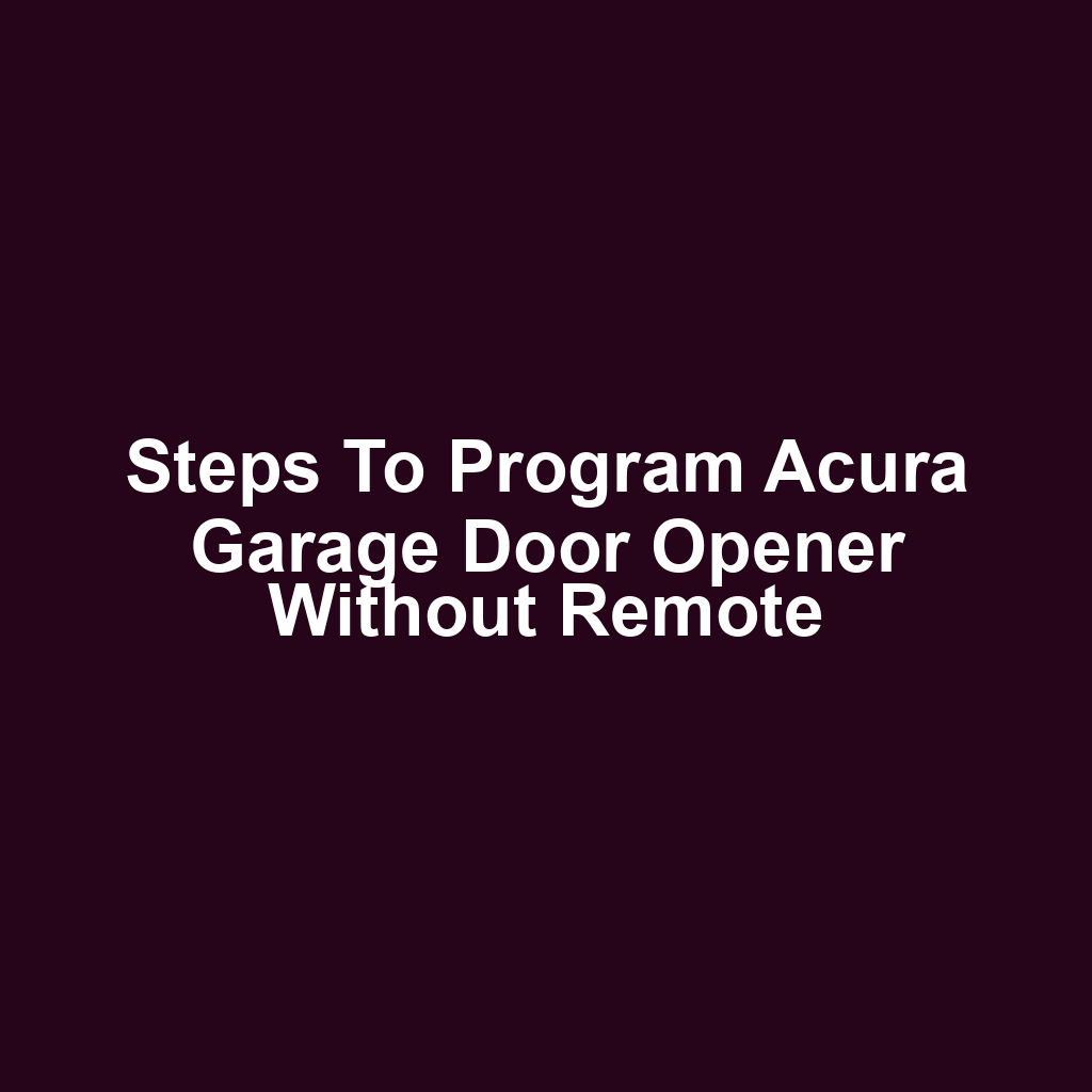 Steps to program acura garage door opener without remote