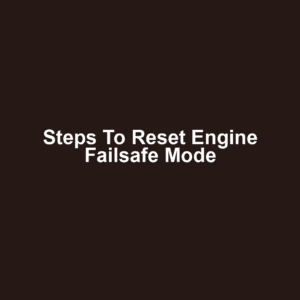 Steps to Reset Engine Failsafe Mode