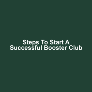 Steps to Start a Successful Booster Club