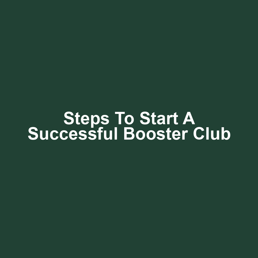 Steps to Start a Successful Booster Club