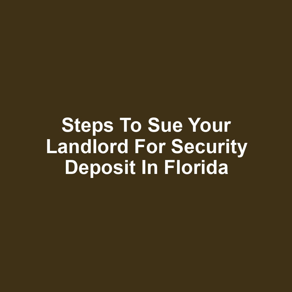Steps to Sue Your Landlord for Security Deposit in Florida