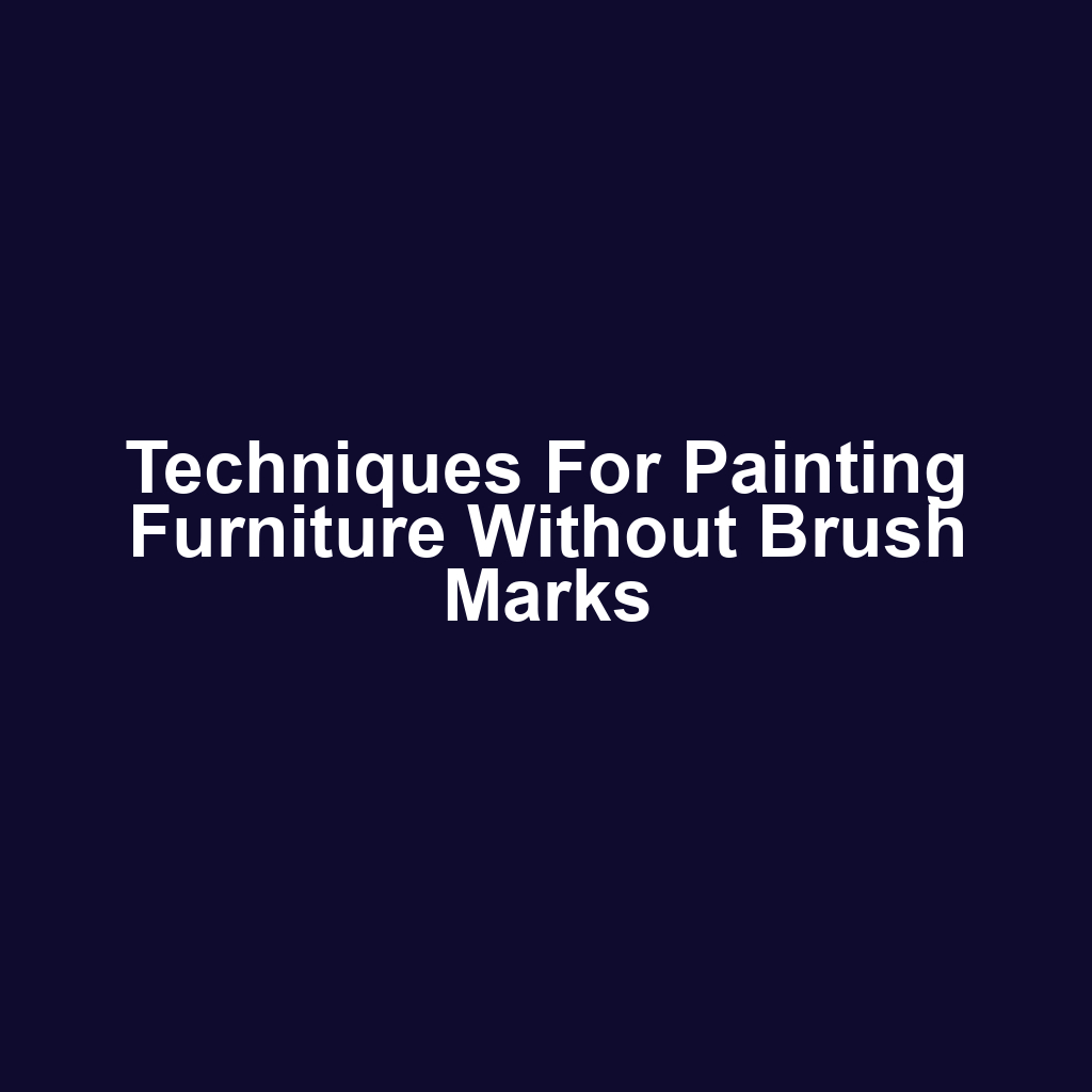Techniques for Painting Furniture Without Brush Marks