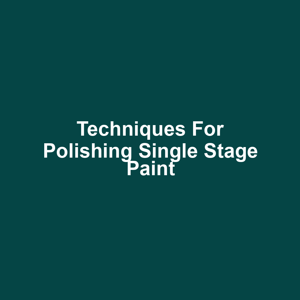 Techniques for Polishing Single Stage Paint