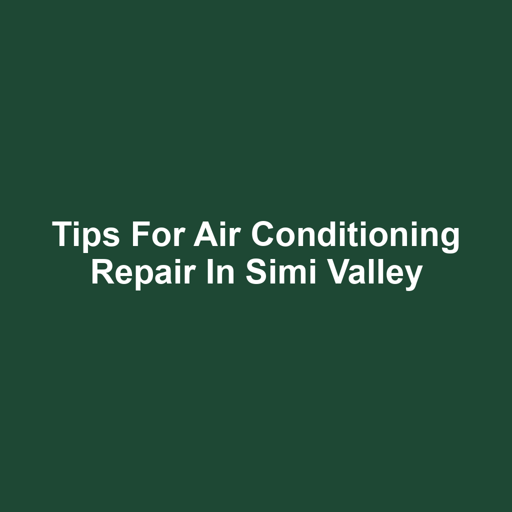 Tips for Air Conditioning Repair in Simi Valley
