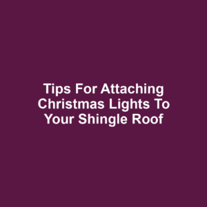 Tips for Attaching Christmas Lights to Your Shingle Roof