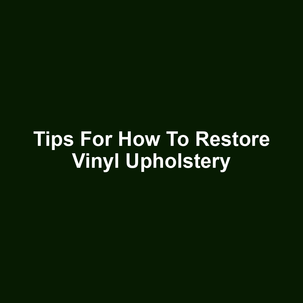 Tips for How to Restore Vinyl Upholstery