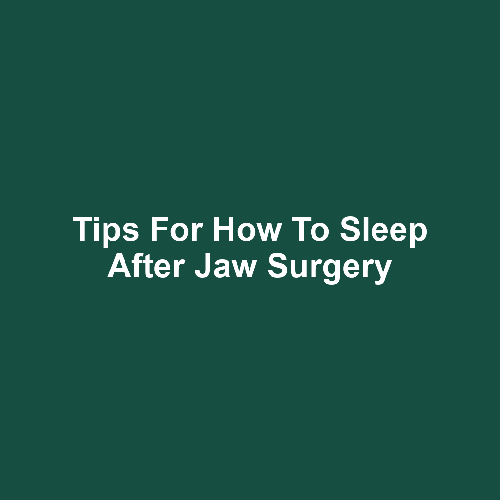 Tips for How to Sleep After Jaw Surgery