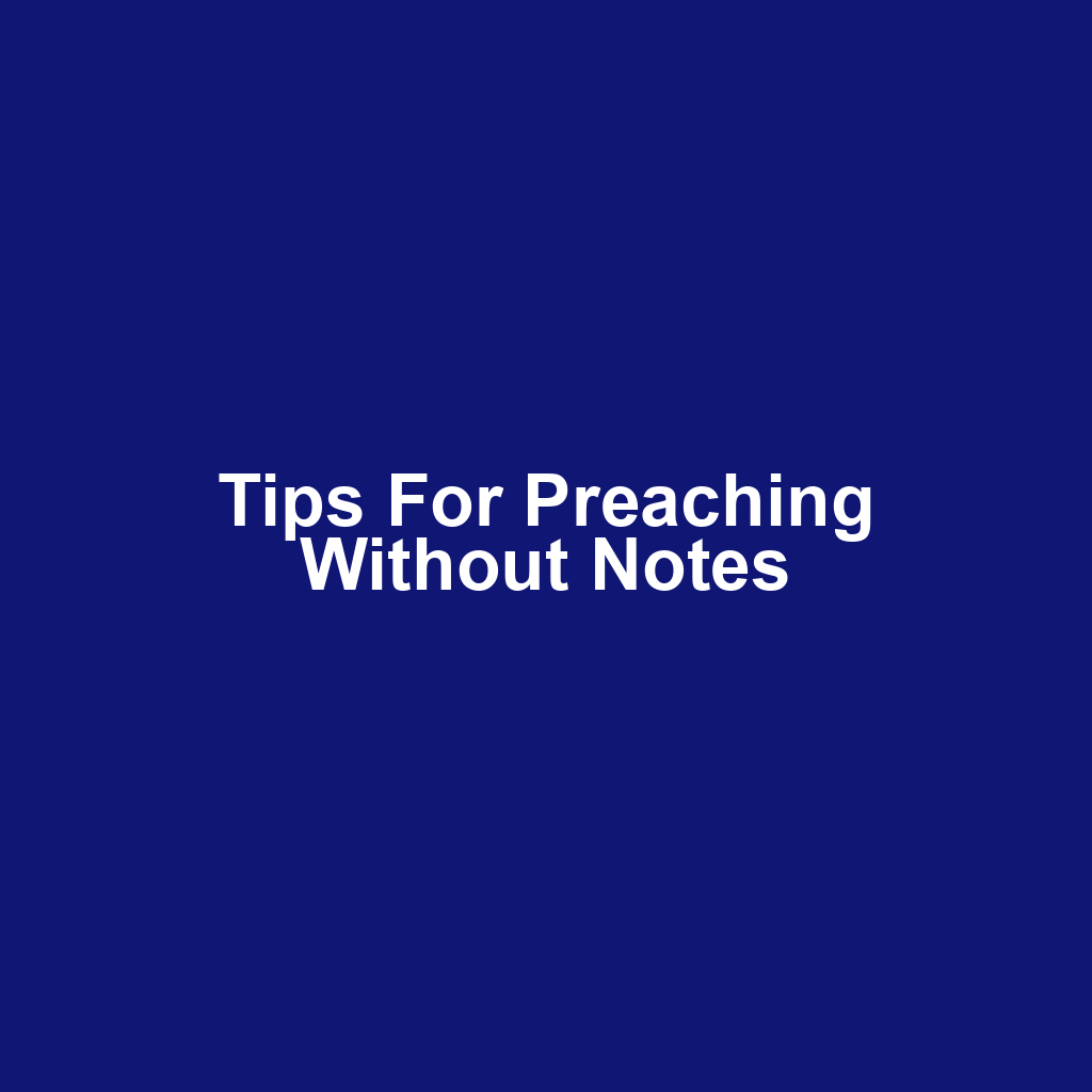 Tips for Preaching Without Notes