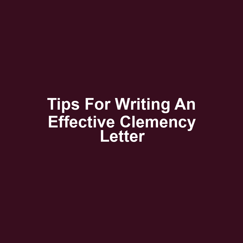 Tips for Writing an Effective Clemency Letter
