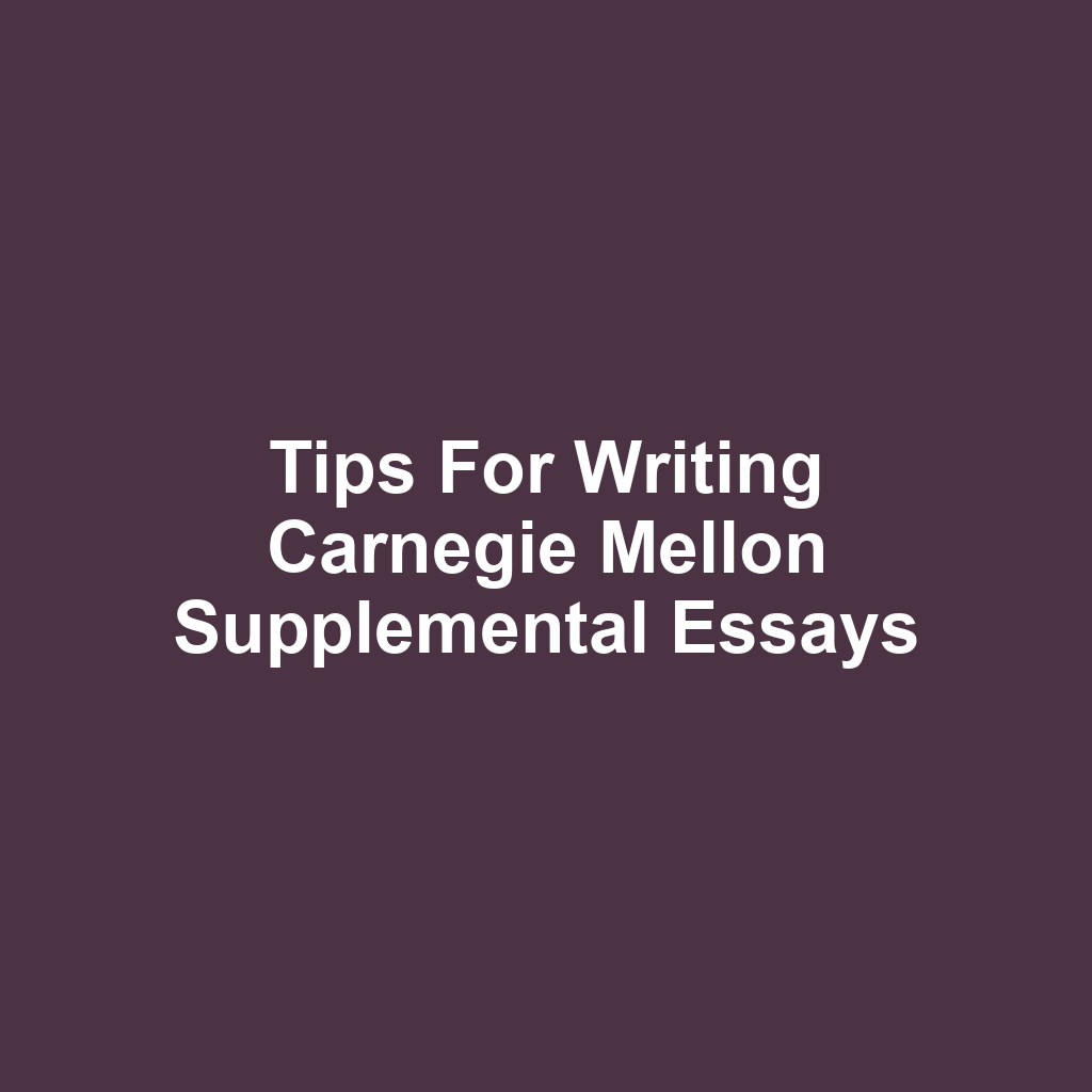 Tips for Writing Carnegie Mellon Supplemental Essays