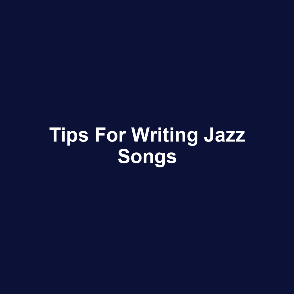 Tips for Writing Jazz Songs