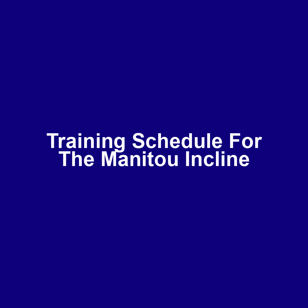 Training Schedule for the Manitou Incline