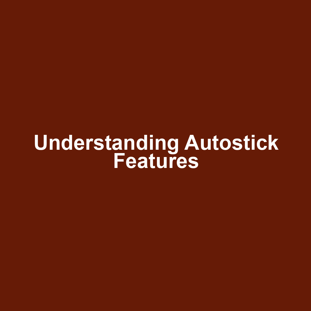Understanding Autostick Features