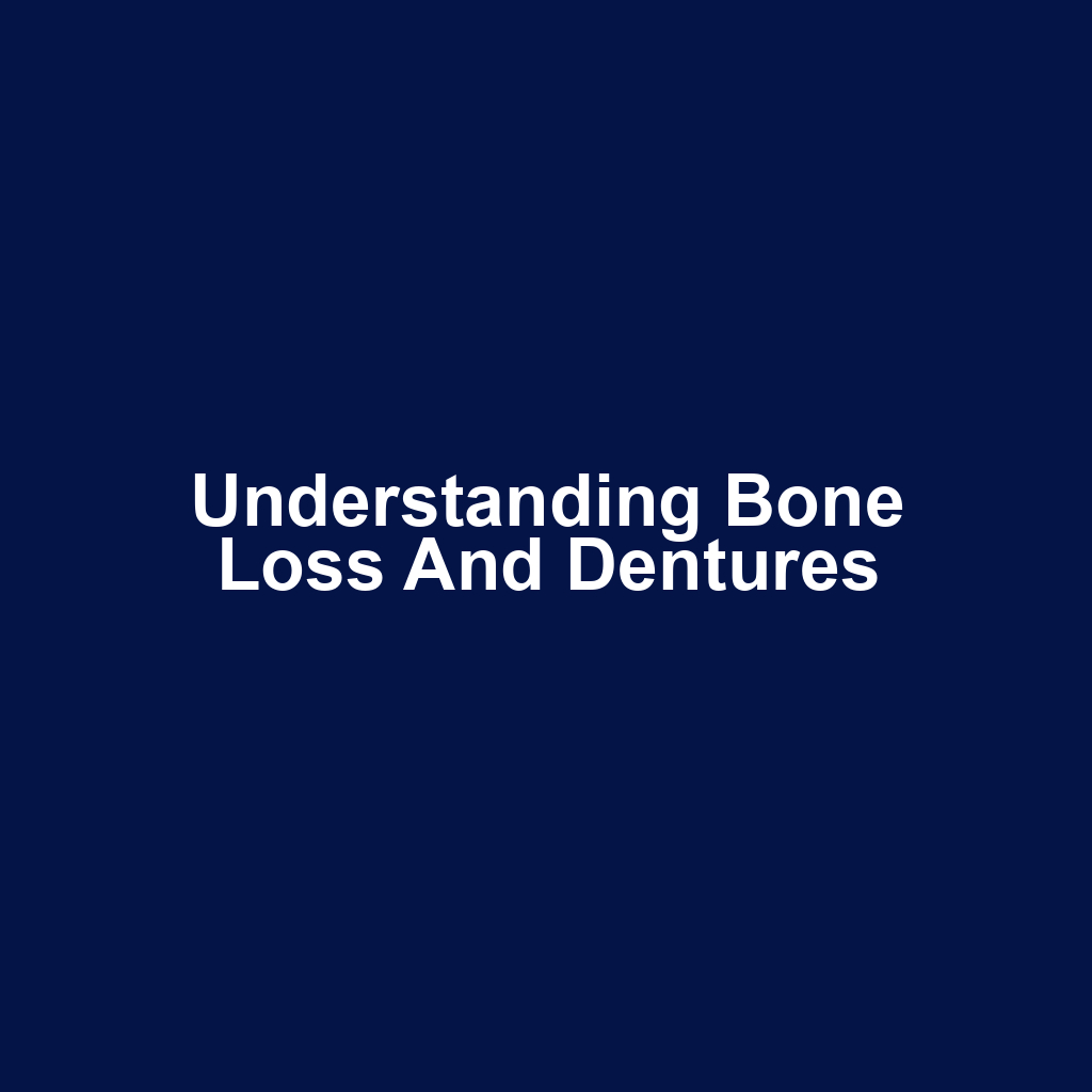 Understanding Bone Loss and Dentures