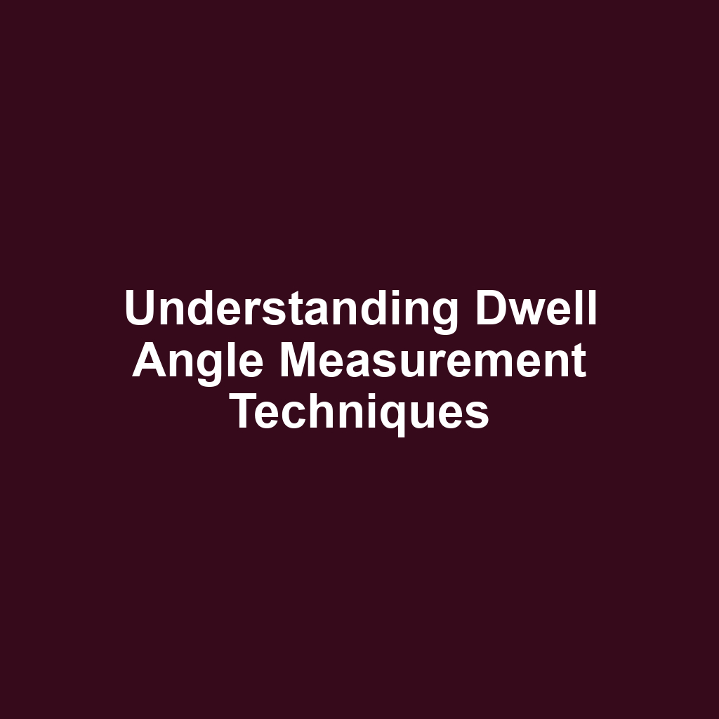 Understanding Dwell Angle Measurement Techniques