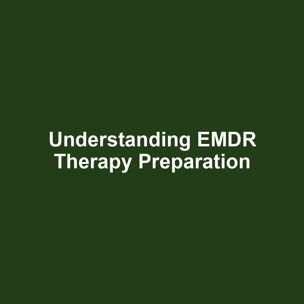 Understanding EMDR Therapy Preparation