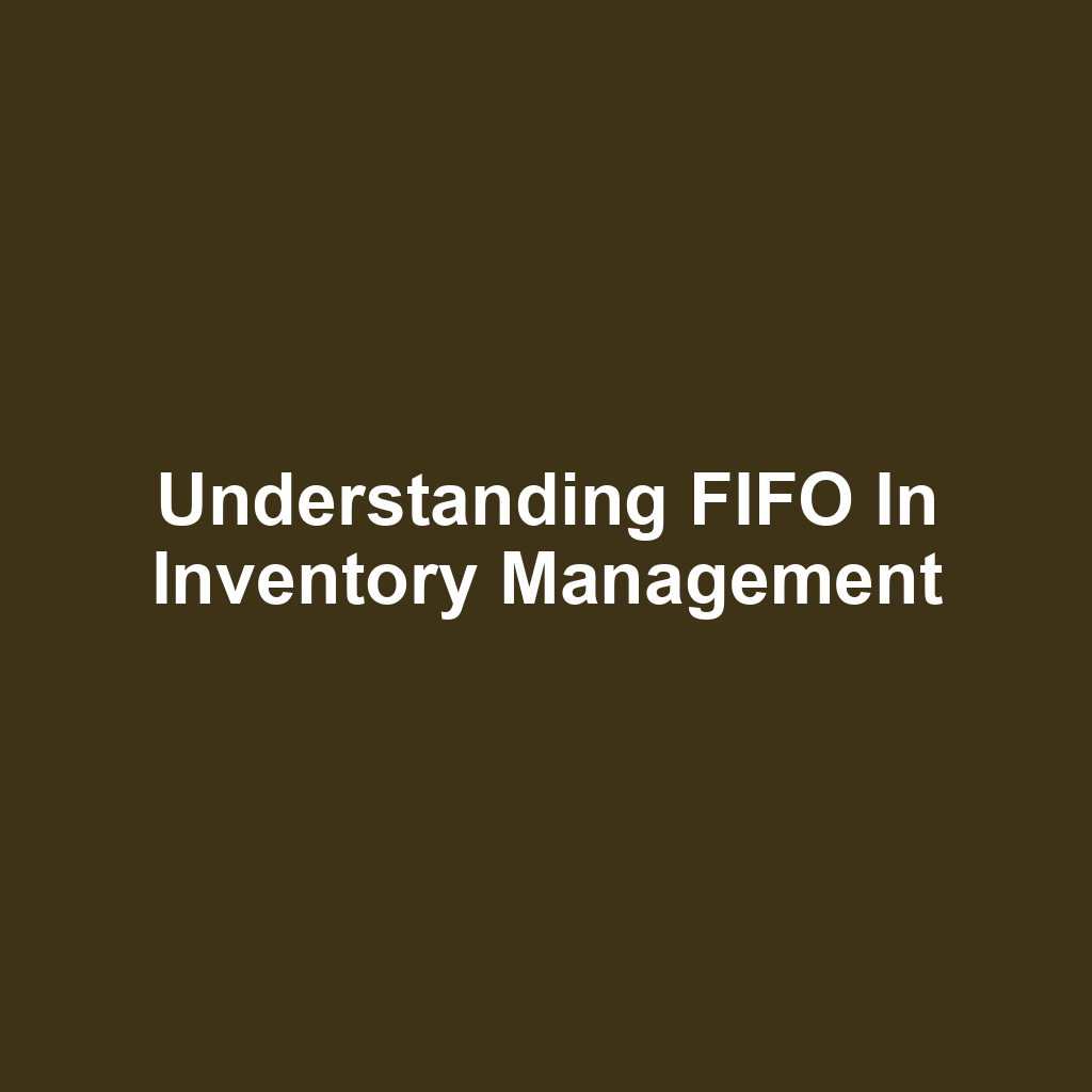 Understanding FIFO in Inventory Management