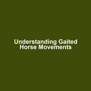Understanding Gaited Horse Movements