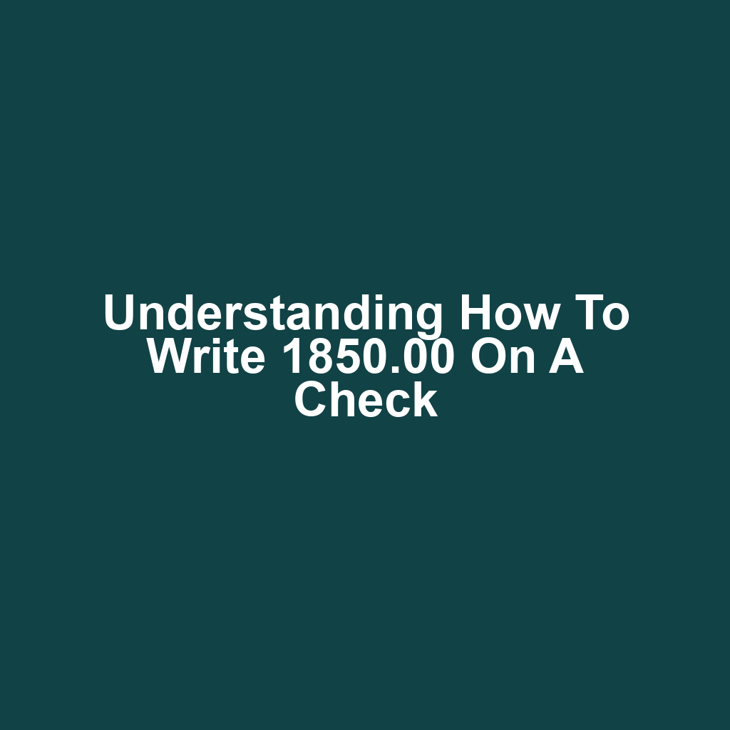 Understanding How to Write 1850.00 on a Check