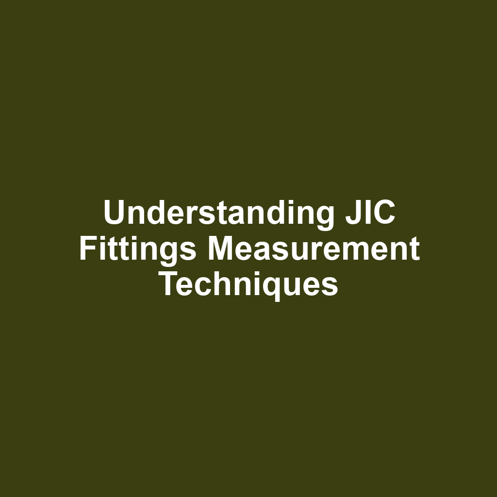 Understanding JIC Fittings Measurement Techniques