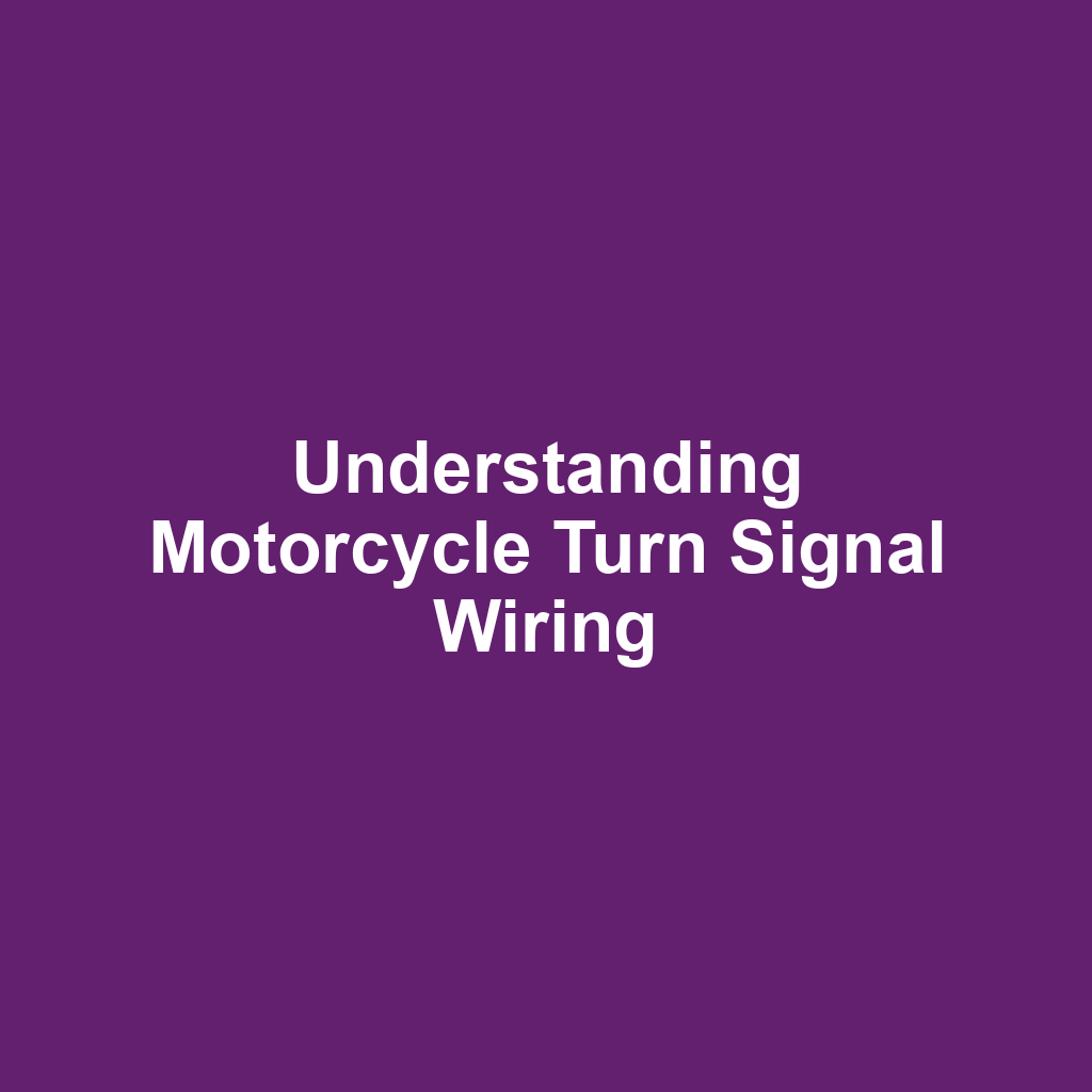Understanding Motorcycle Turn Signal Wiring