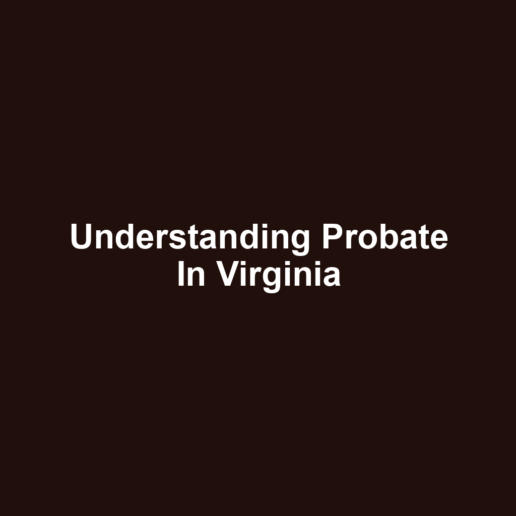 Understanding Probate in Virginia