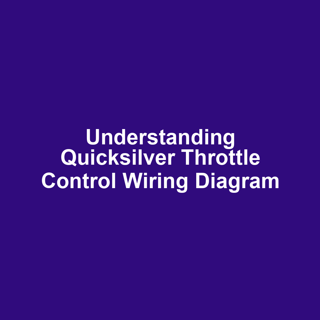 Understanding Quicksilver Throttle Control Wiring Diagram
