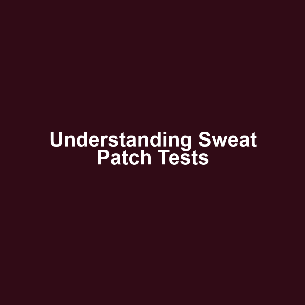 Understanding Sweat Patch Tests