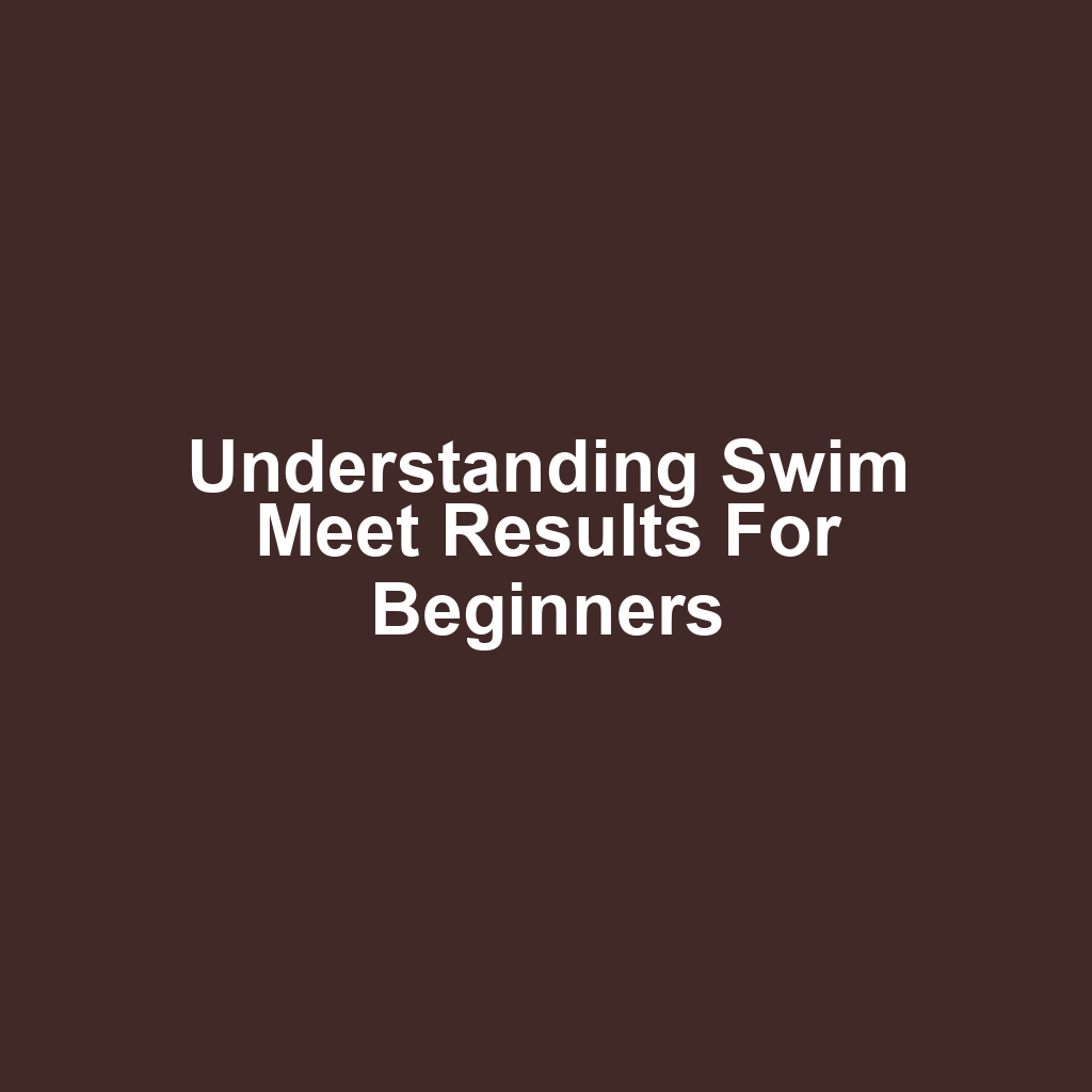 Understanding Swim Meet Results for Beginners