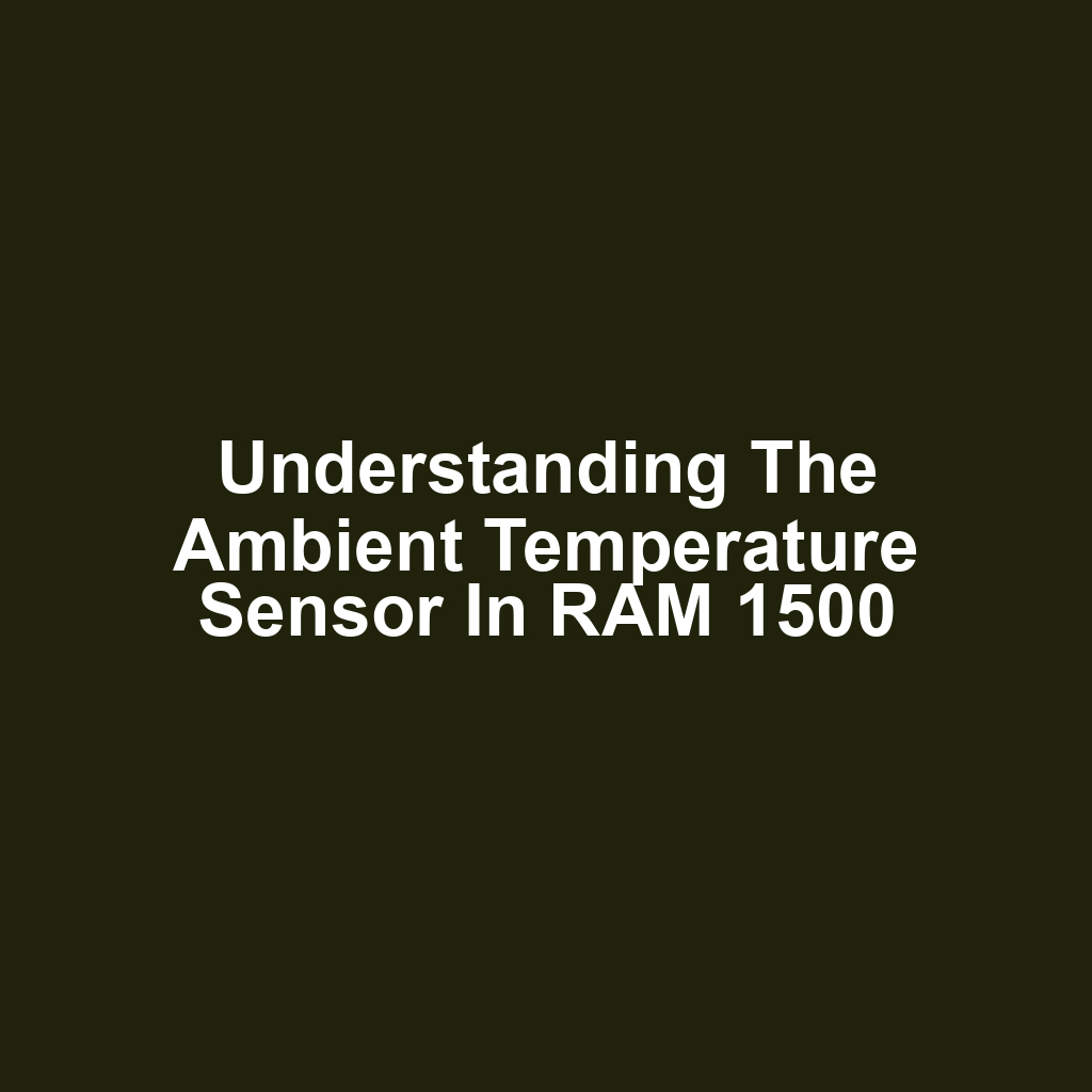 Understanding the Ambient Temperature Sensor in RAM 1500