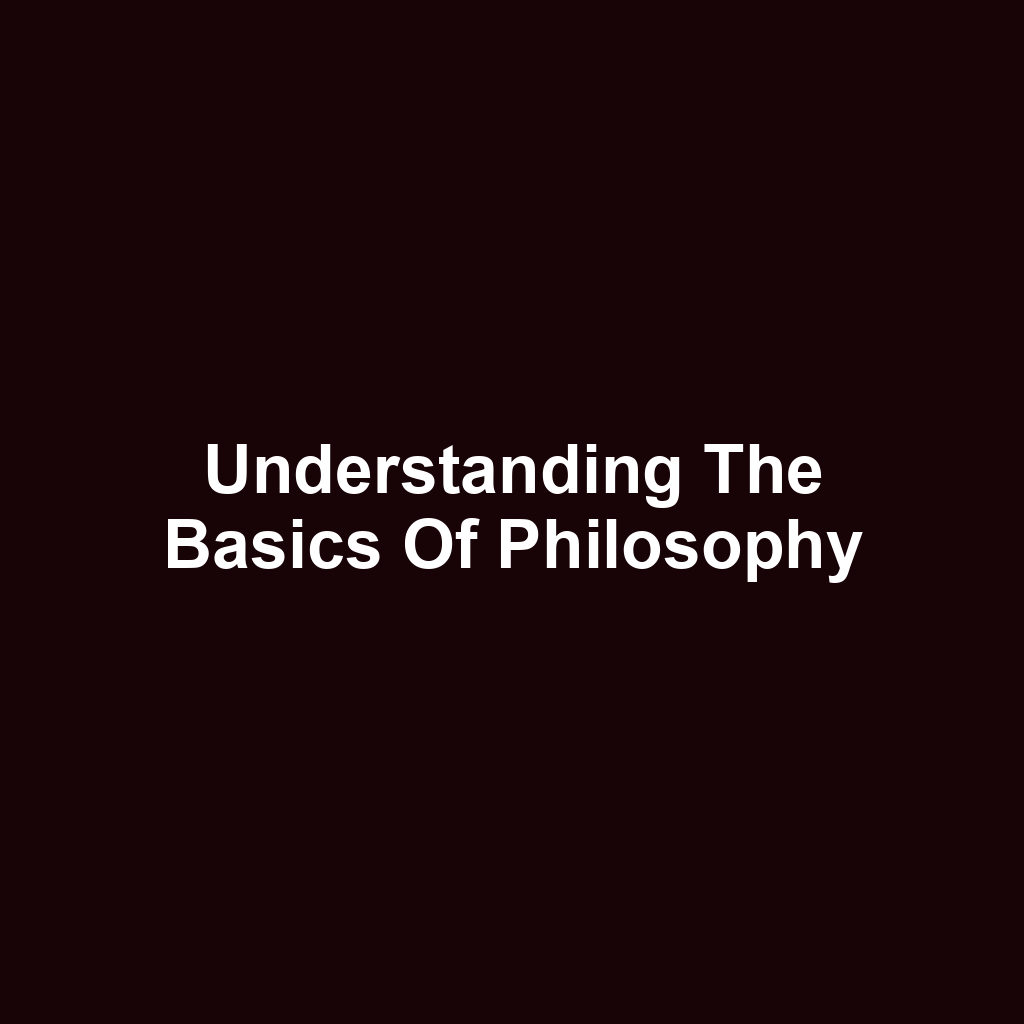 Understanding the Basics of Philosophy