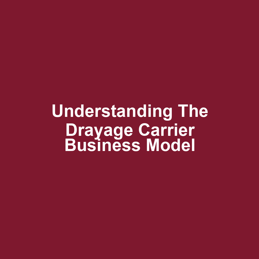 Understanding the Drayage Carrier Business Model