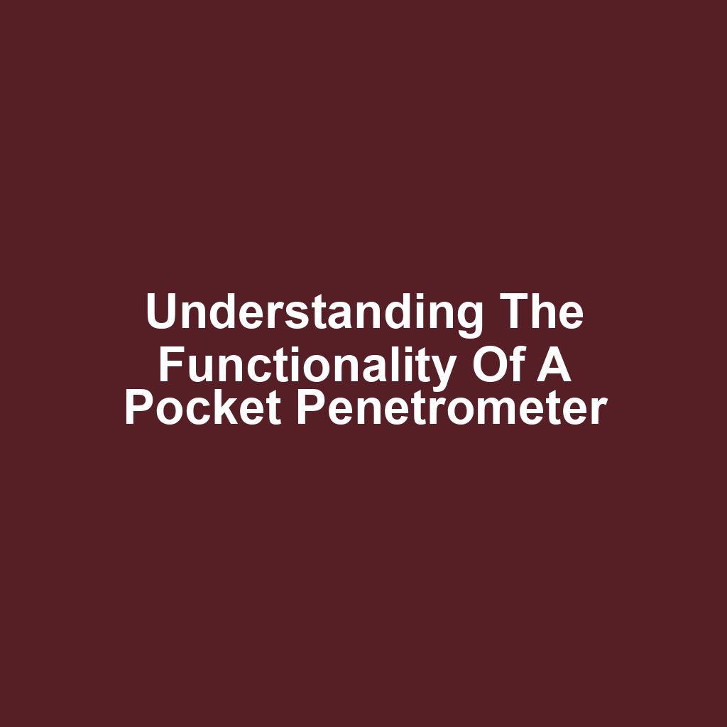 Understanding the Functionality of a Pocket Penetrometer