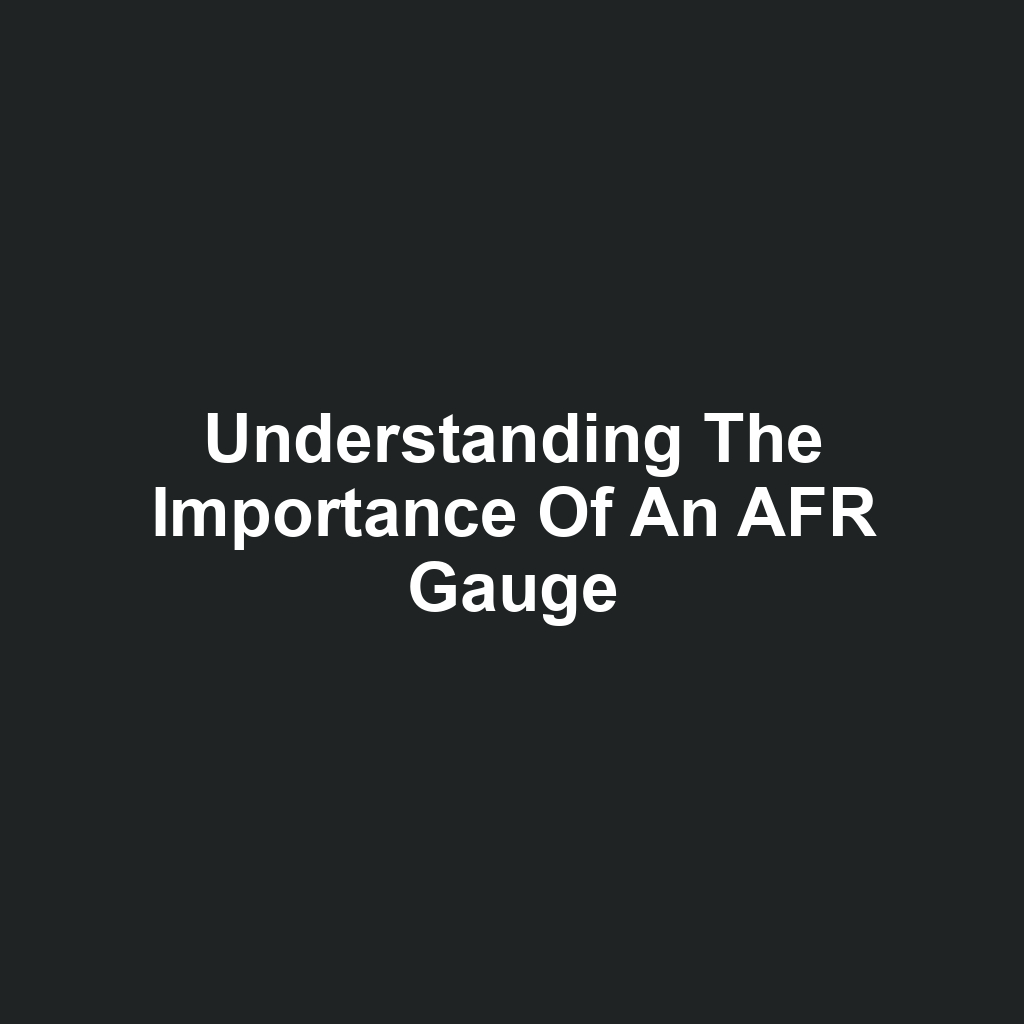Understanding the Importance of an AFR Gauge