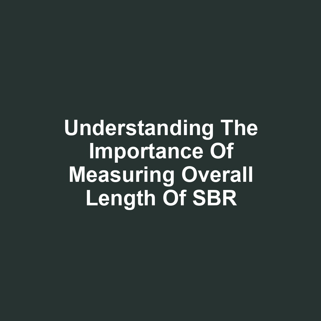 Understanding the Importance of Measuring Overall Length of SBR