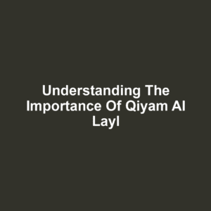 Understanding the importance of qiyam al layl