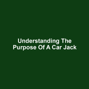 Understanding the Purpose of a Car Jack