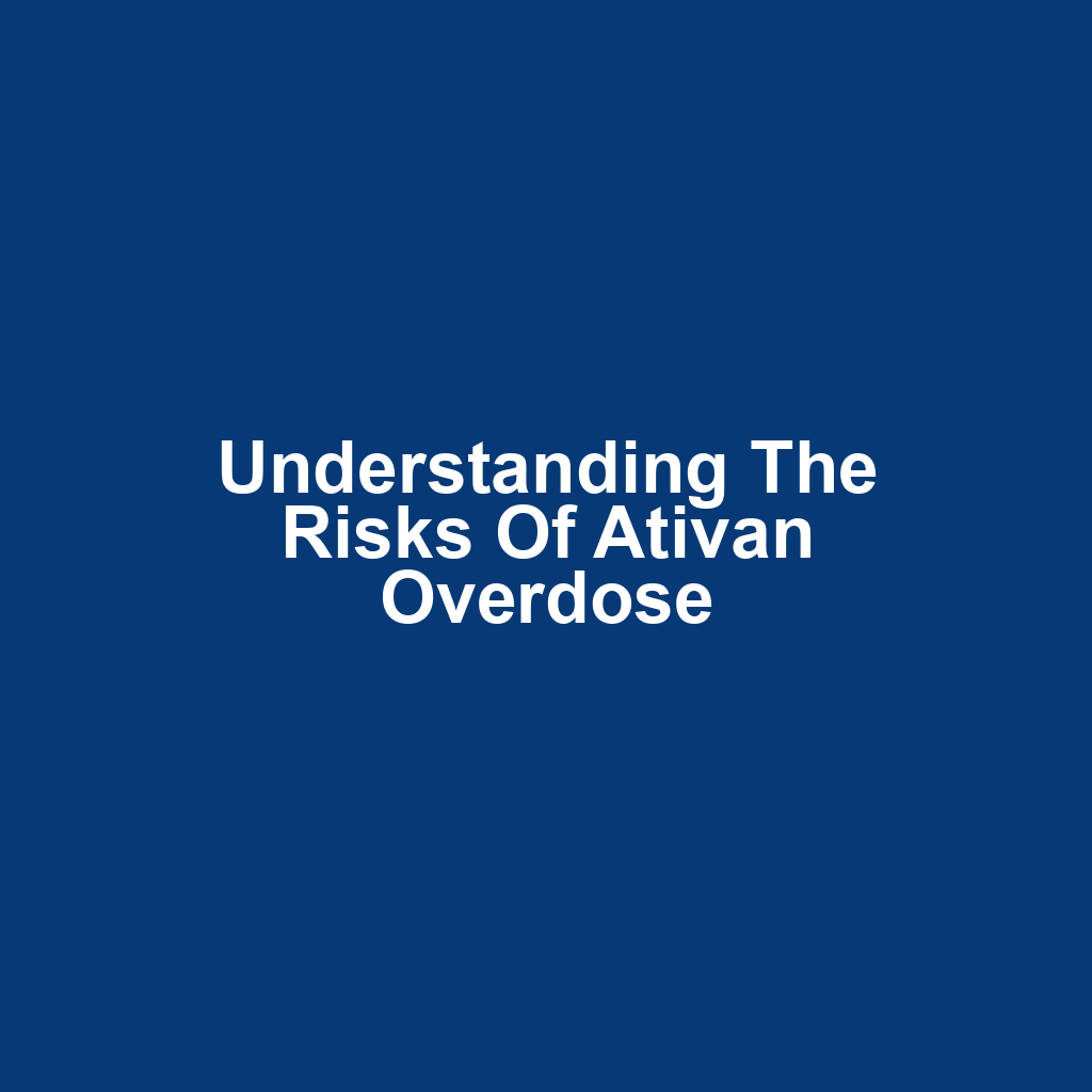 Understanding the Risks of Ativan Overdose