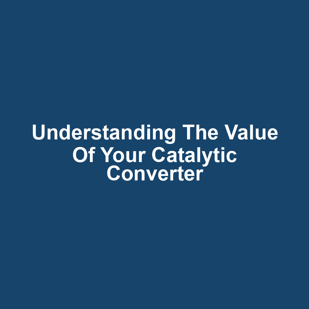 Understanding the Value of Your Catalytic Converter