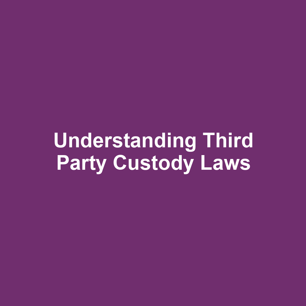 Understanding Third Party Custody Laws