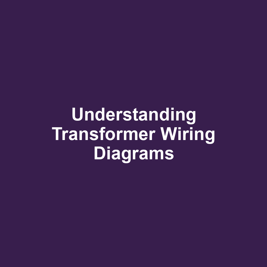 Understanding Transformer Wiring Diagrams