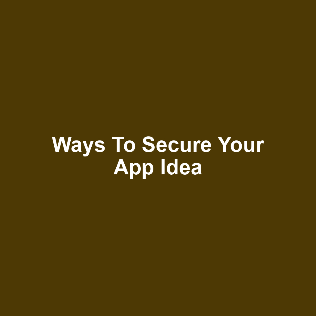 Ways to Secure Your App Idea