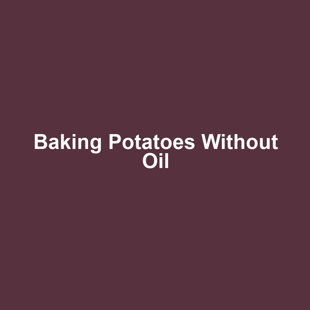 Baking Potatoes Without Oil