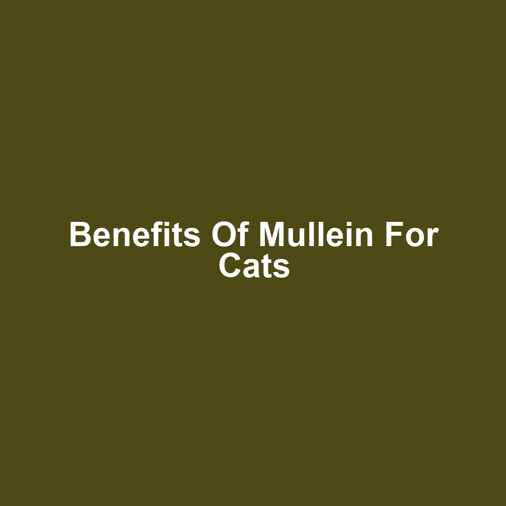 Benefits of Mullein for Cats