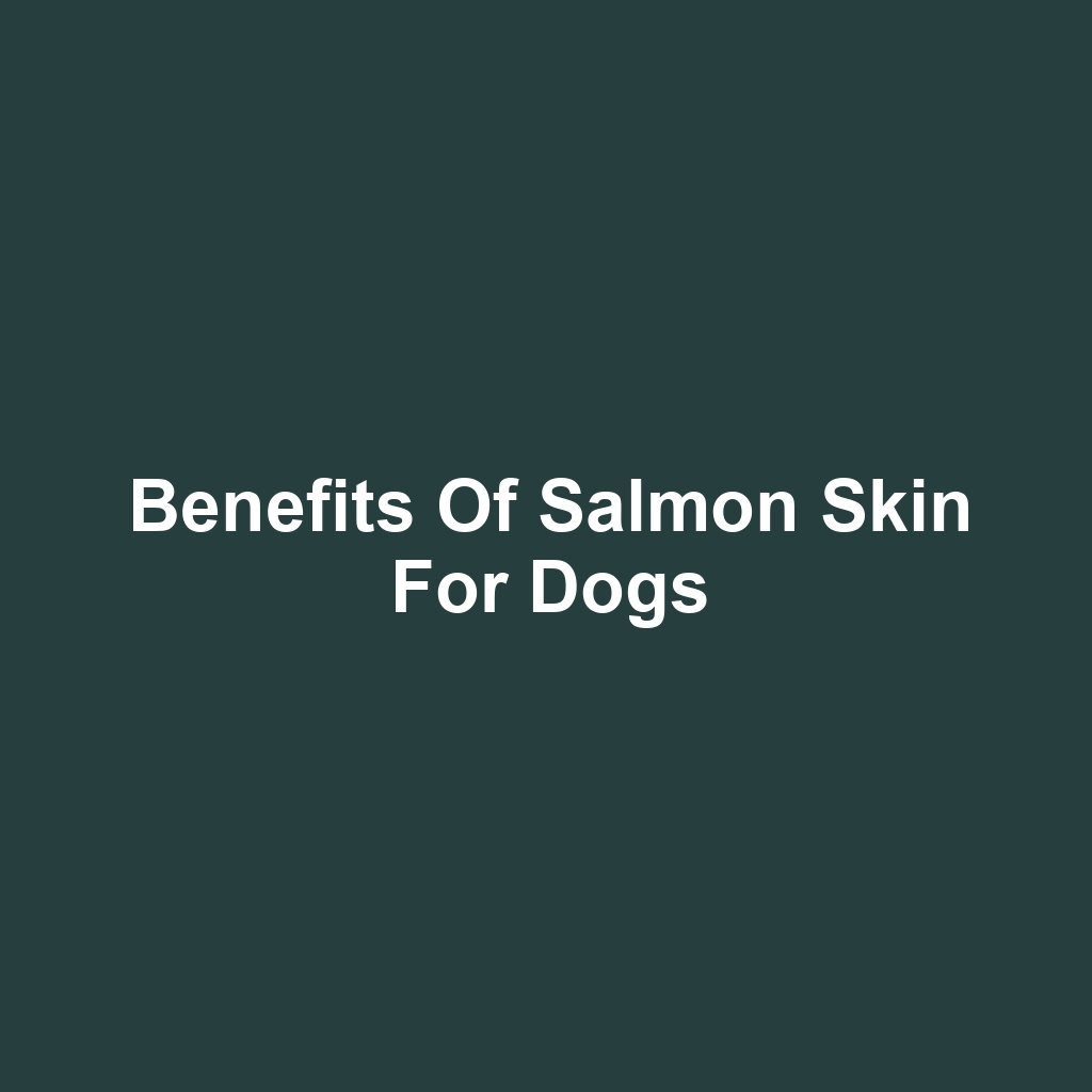 Benefits of Salmon Skin for Dogs