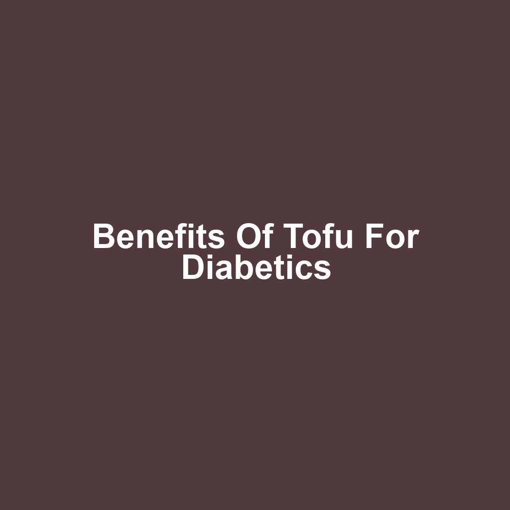 Benefits of Tofu for Diabetics